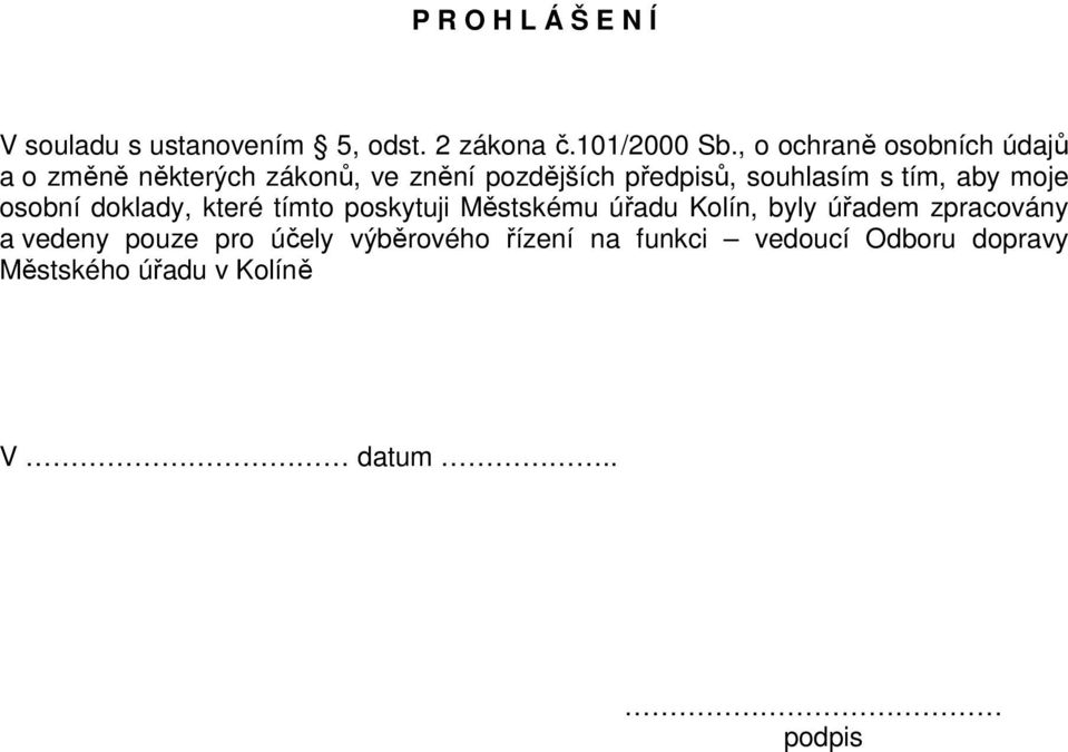 tím, aby moje osobní doklady, které tímto poskytuji Městskému úřadu Kolín, byly úřadem