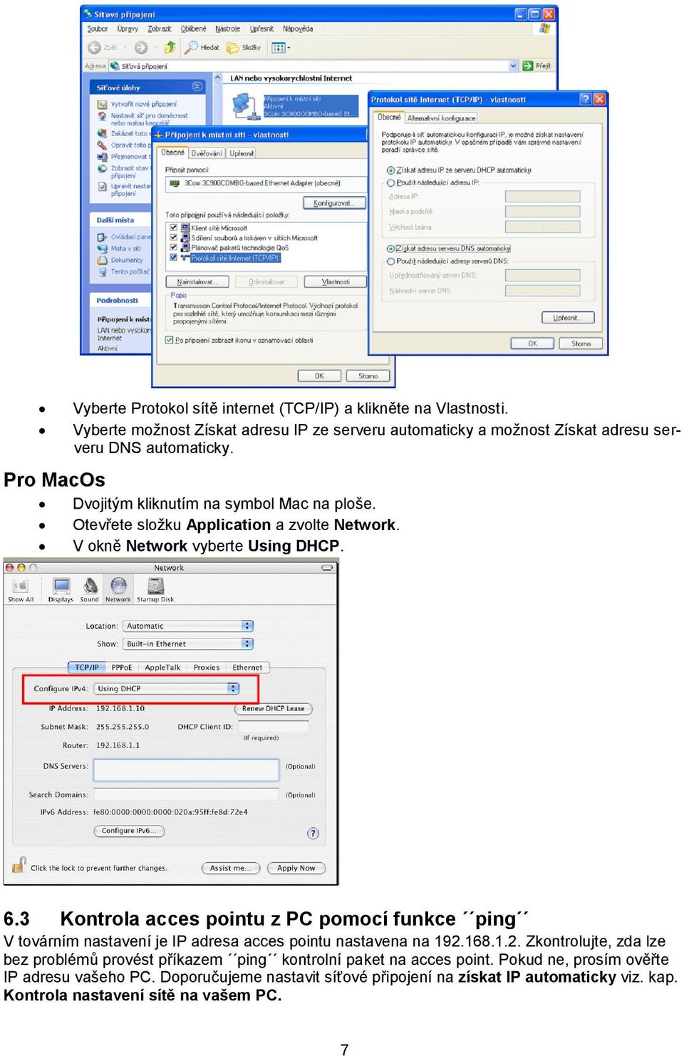 Otevřete složku Application a zvolte Network. V okně Network vyberte Using DHCP. 6.