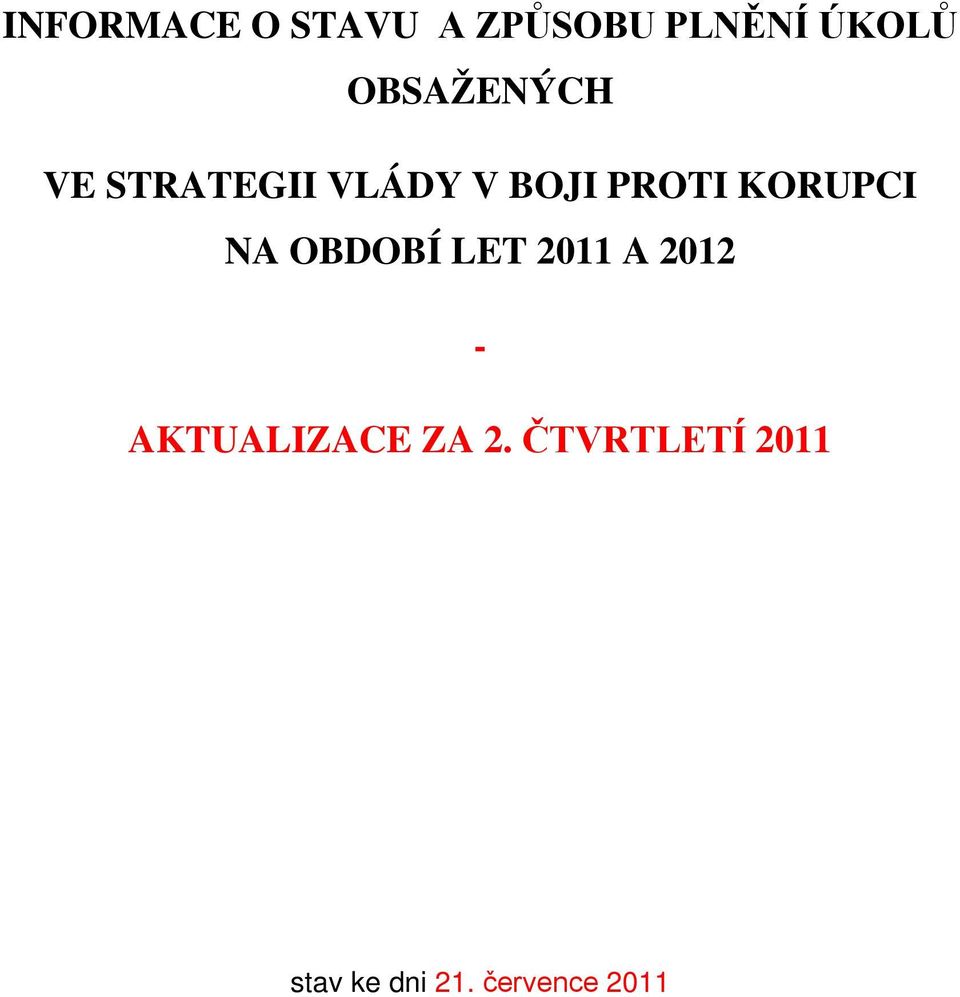 KORUPCI NA OBDOBÍ LET 2011 A 2012 -