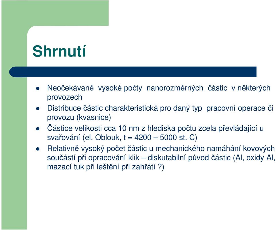 počtu zcela převládající u svařování (el. Oblouk, t = 4200 5000 st.