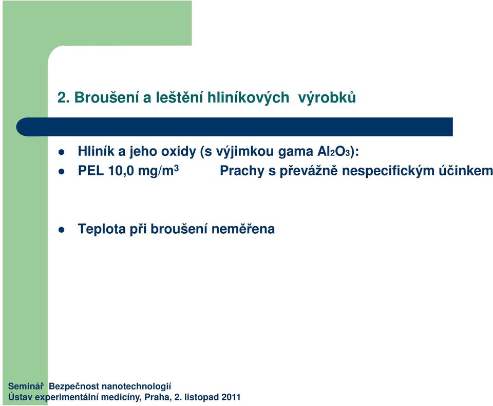 Al2O3): PEL 10,0 mg/m 3 Prachy s převážně