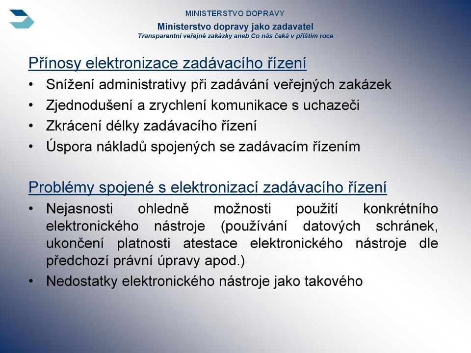 elektronizací zadávacího řízení Nejasnosti ohledně možnosti použití konkrétního elektronického nástroje (používání datových