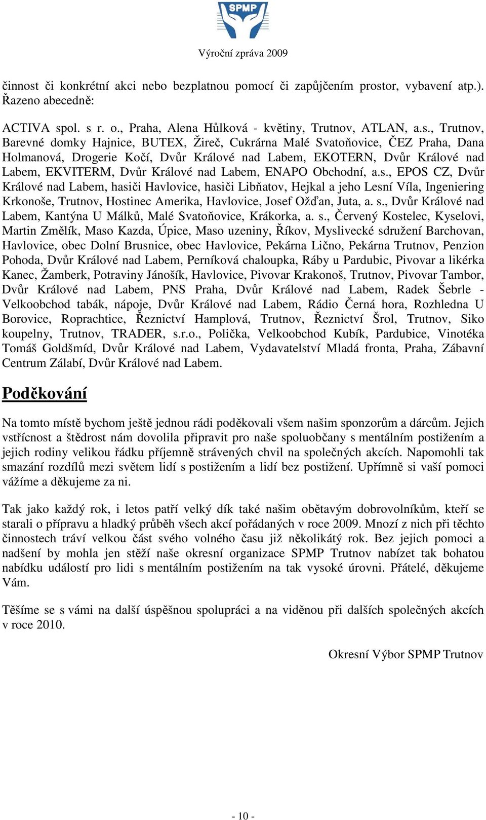 or, vybavení atp.). Řazeno abecedně: ACTIVA sp