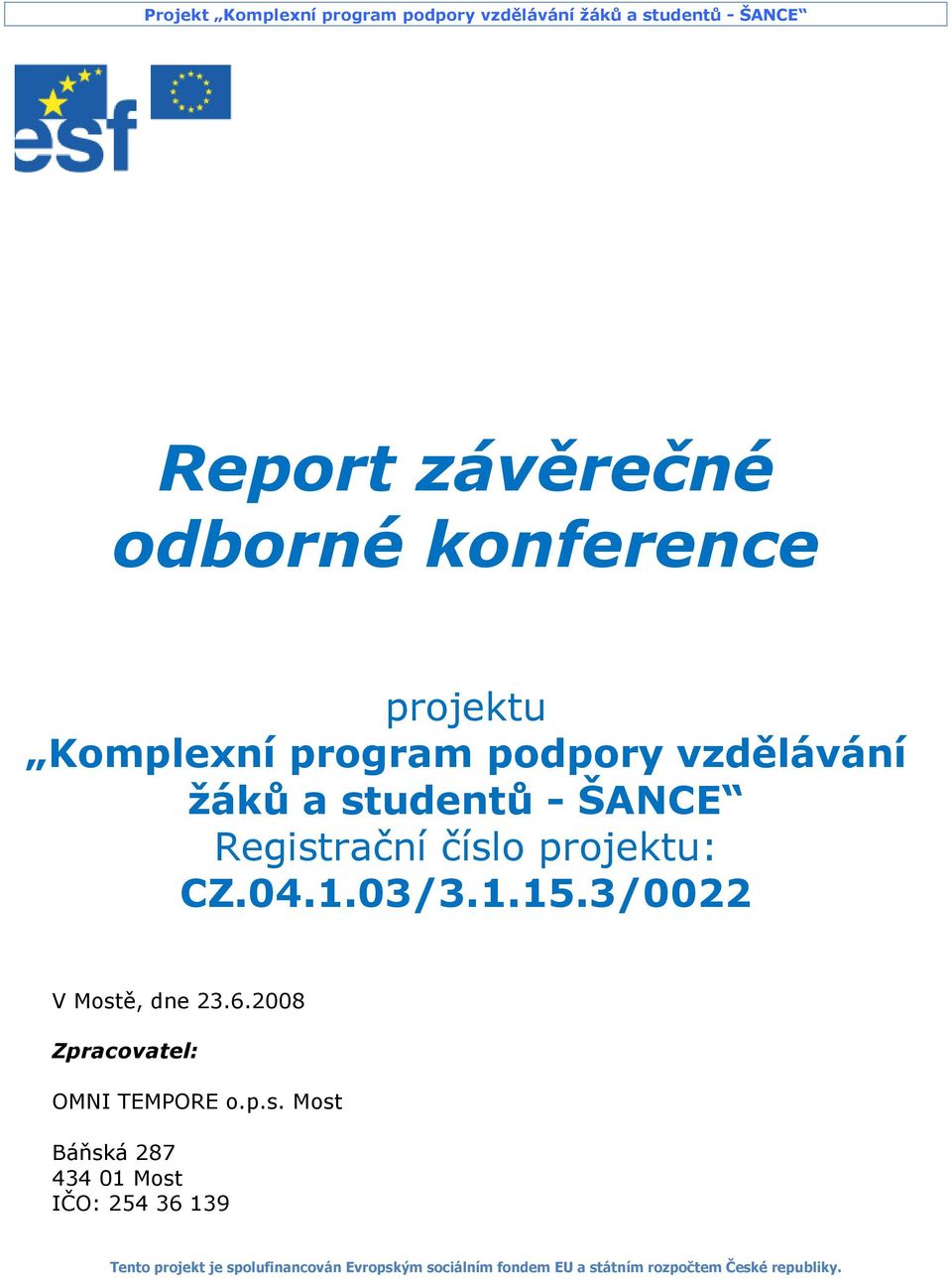 projektu: CZ.04.1.03/3.1.15.3/0022 V Mostě, dne 23.6.