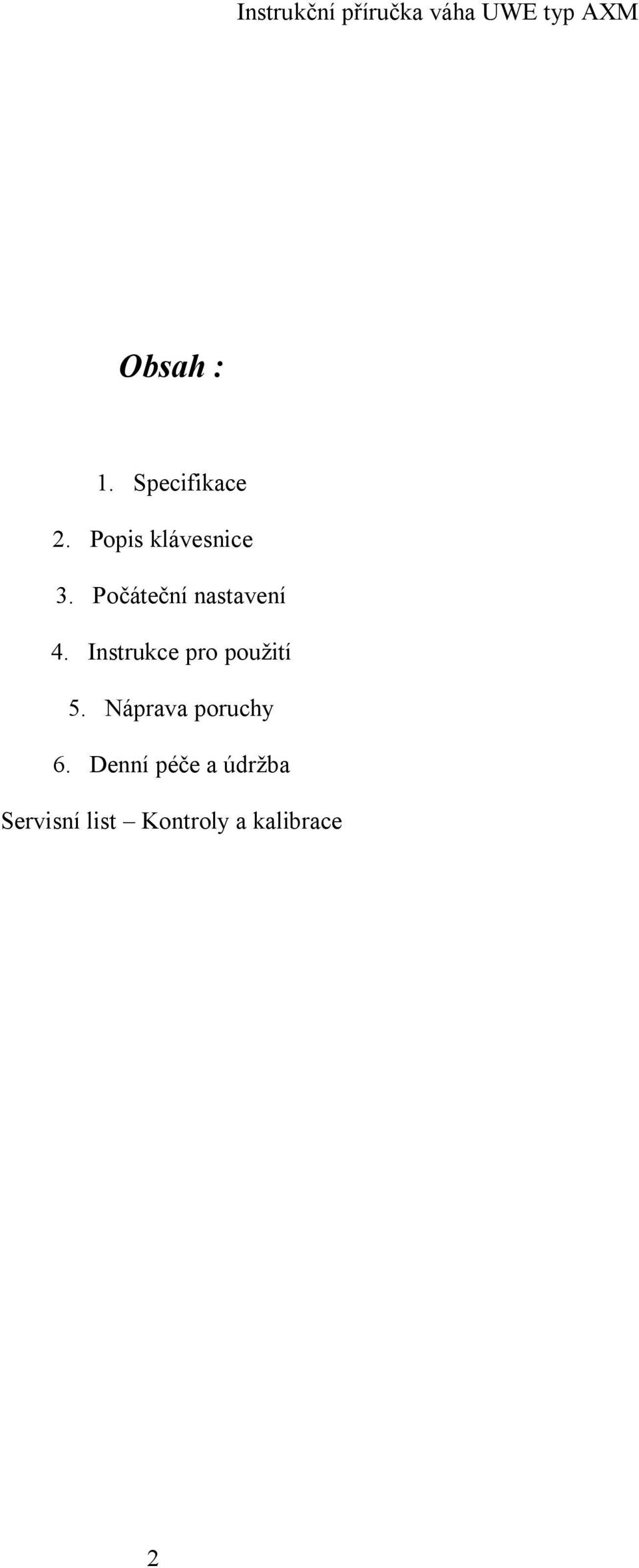 Instrukce pro použití 5. Náprava poruchy 6.