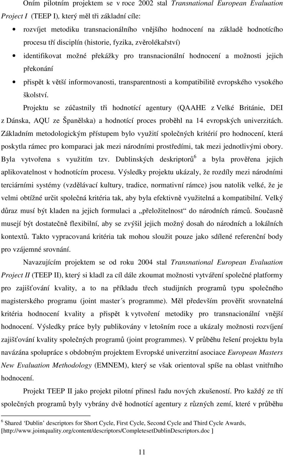 transparentnosti a kompatibilitě evropského vysokého školství.