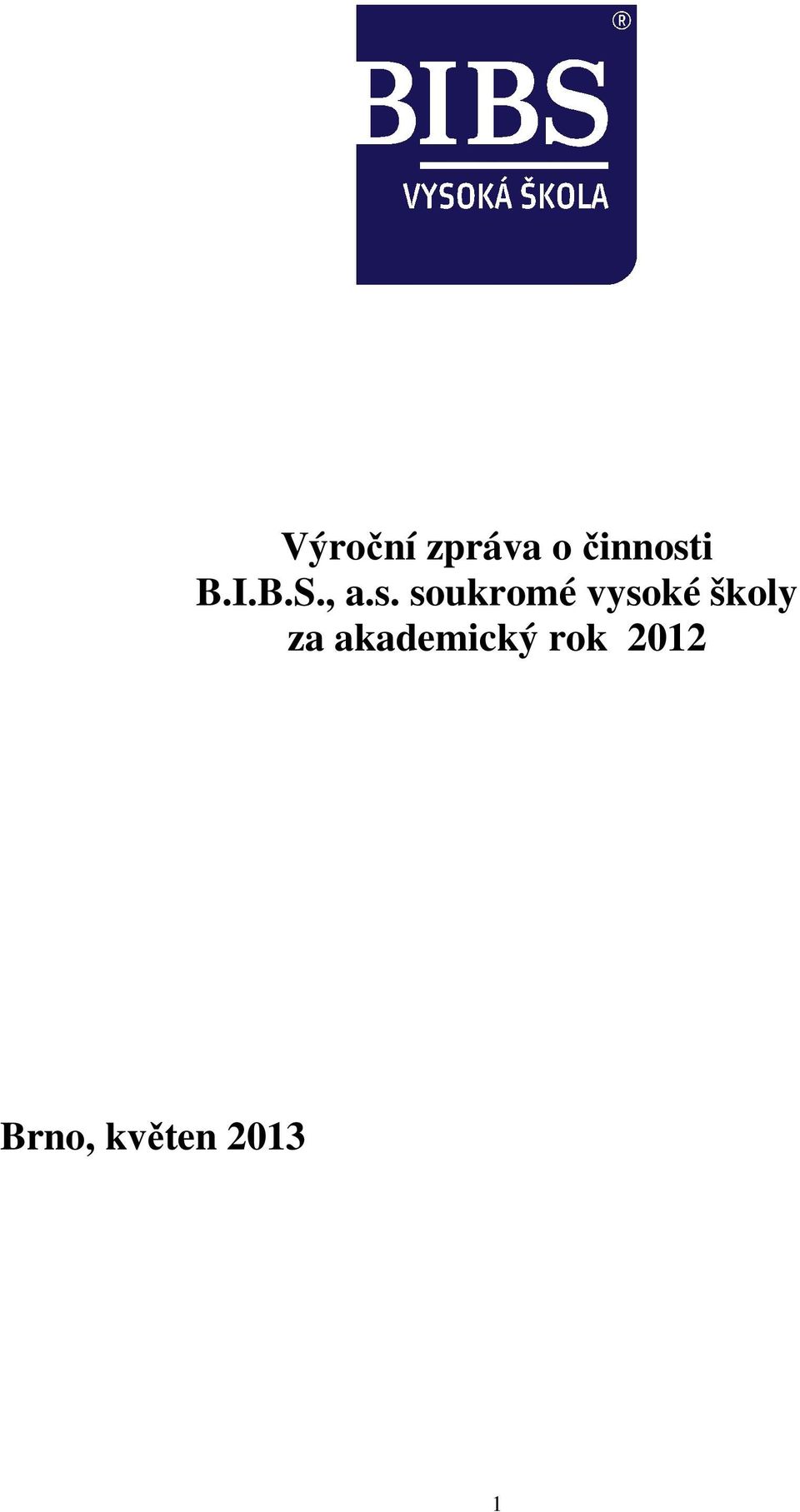 Výroční zpráva o činnosti B.I.B.S., a.s. soukromé vysoké školy za  akademický rok PDF Free Download