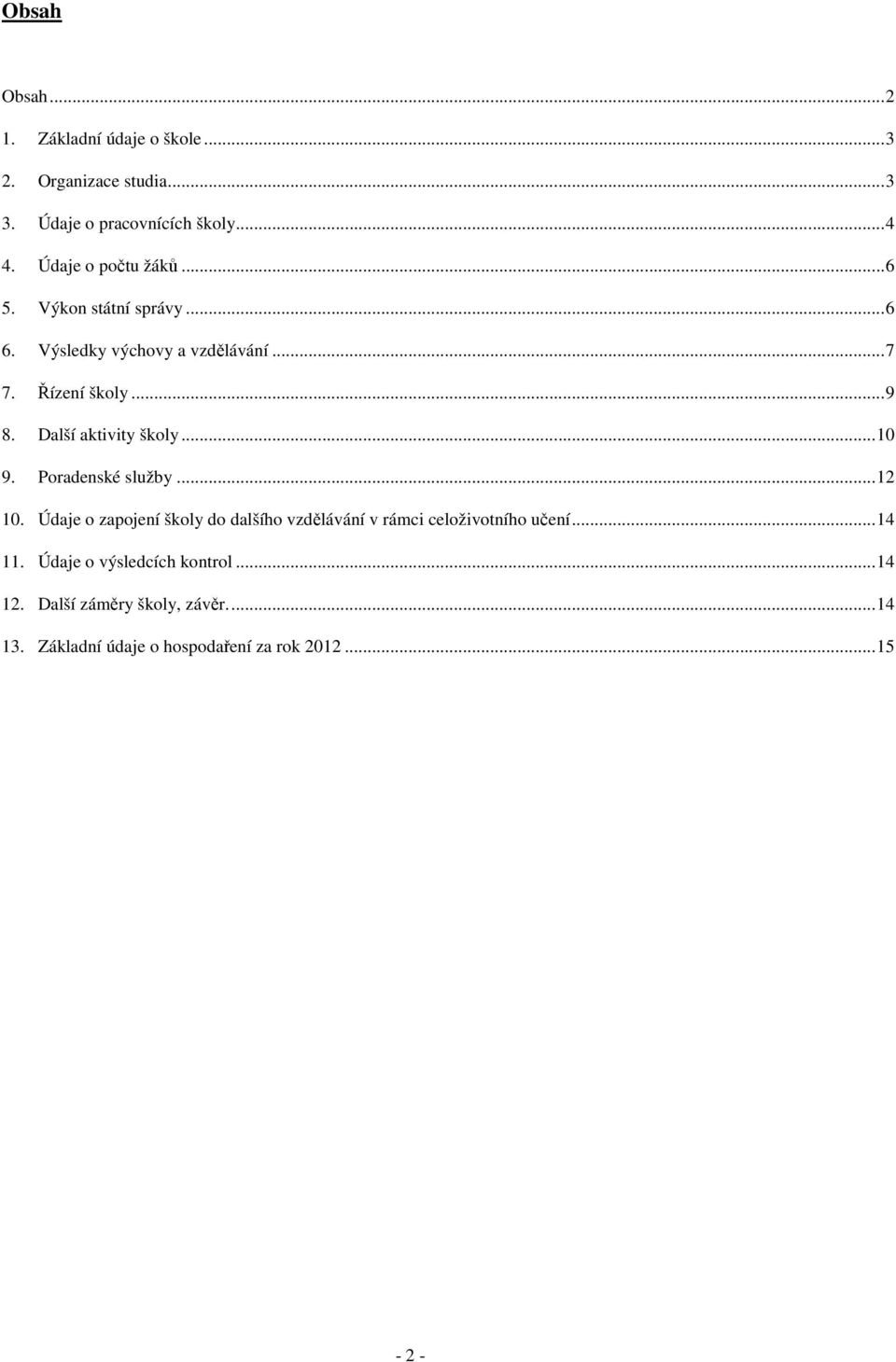 Další aktivity školy...10 9. Poradenské služby...12 10.