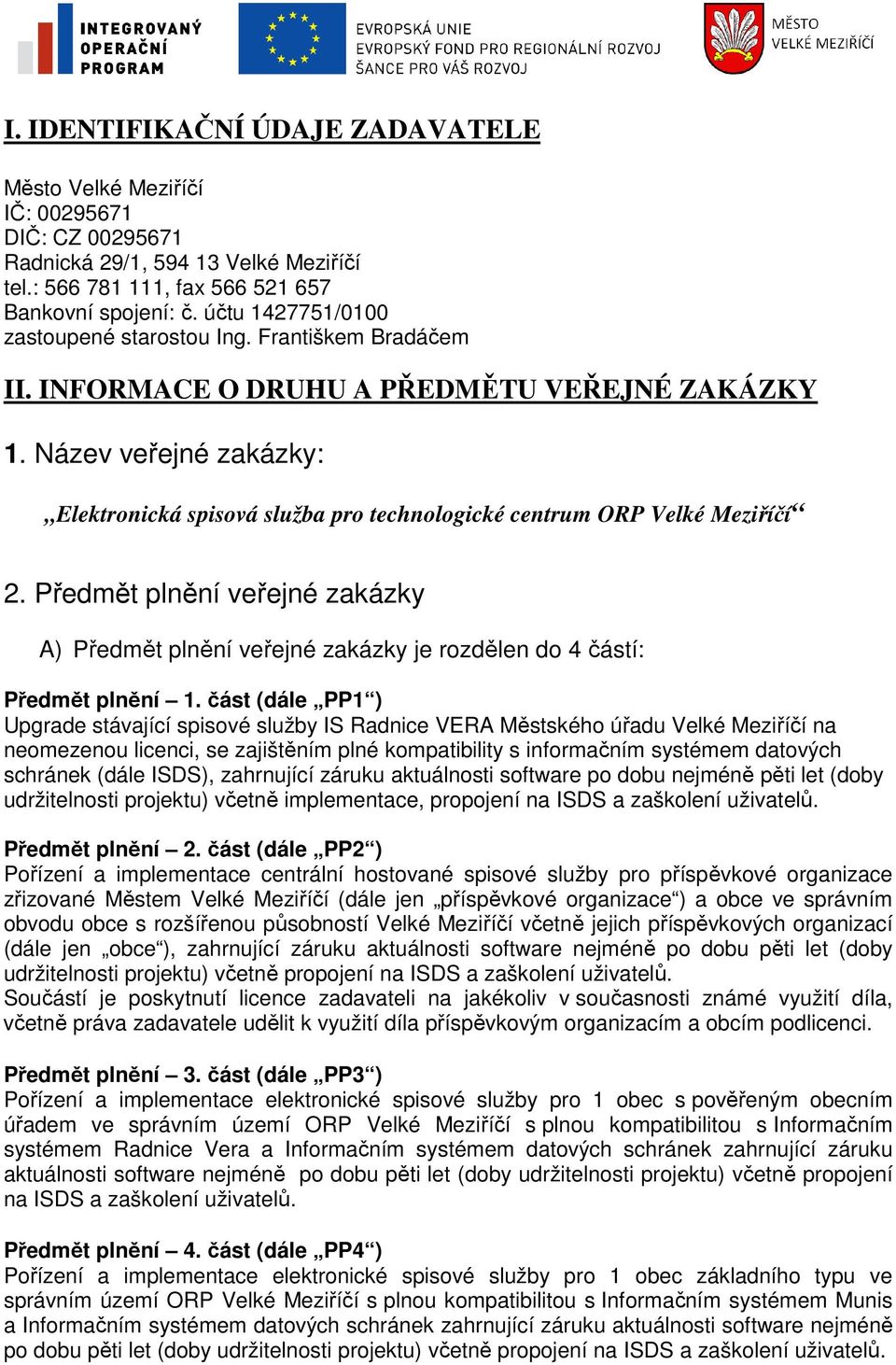 Název veřejné zakázky: Elektronická spisová služba pro technologické centrum ORP Velké Meziříčí 2.