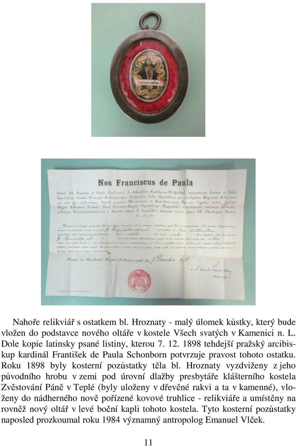 Roku 1898 byly kosterní pozůstatky těla bl.