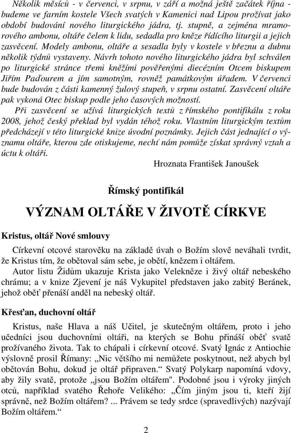 Modely ambonu, oltáře a sesadla byly v kostele v březnu a dubnu několik týdnů vystaveny.