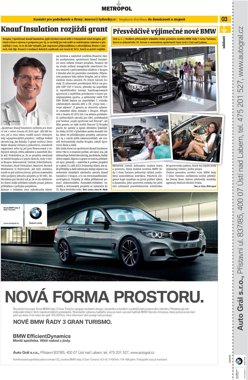 podporou pro ty, co nechtějí jen tak sedět se založenýma rukama a přemýšlejí o tom, co se dá kde vylepšit, jak napomoci příjemnějšímu a zdravějšímu životu v místech, kde žijí.