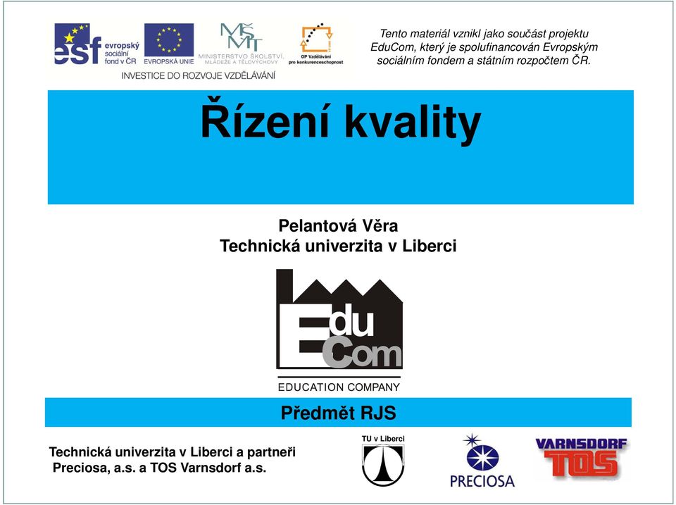 Řízení kvality Pelantová Věra Technická univerzita v Liberci Předmět