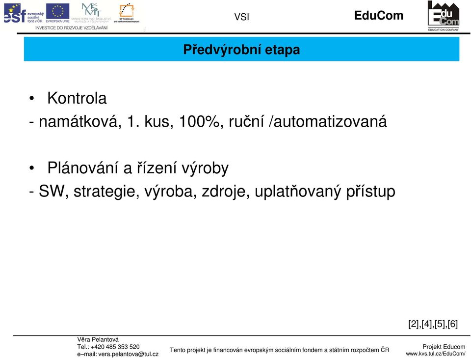 a řízení výroby - SW, strategie, výroba,