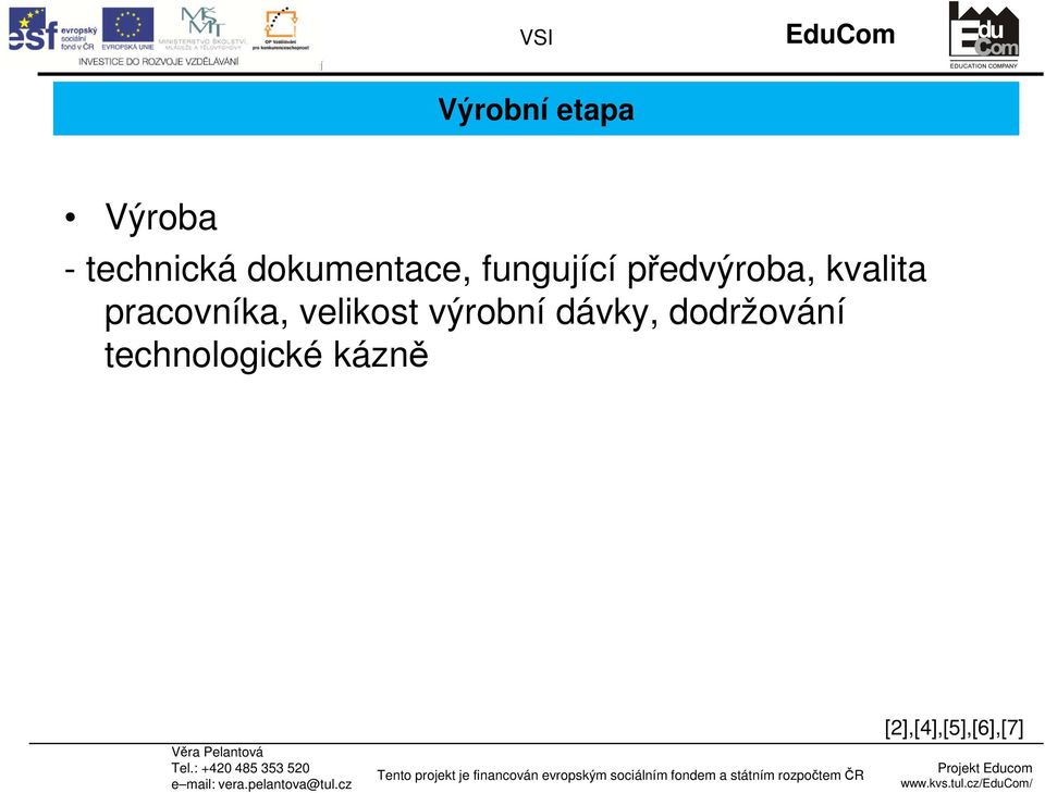 kvalita pracovníka, velikost výrobní