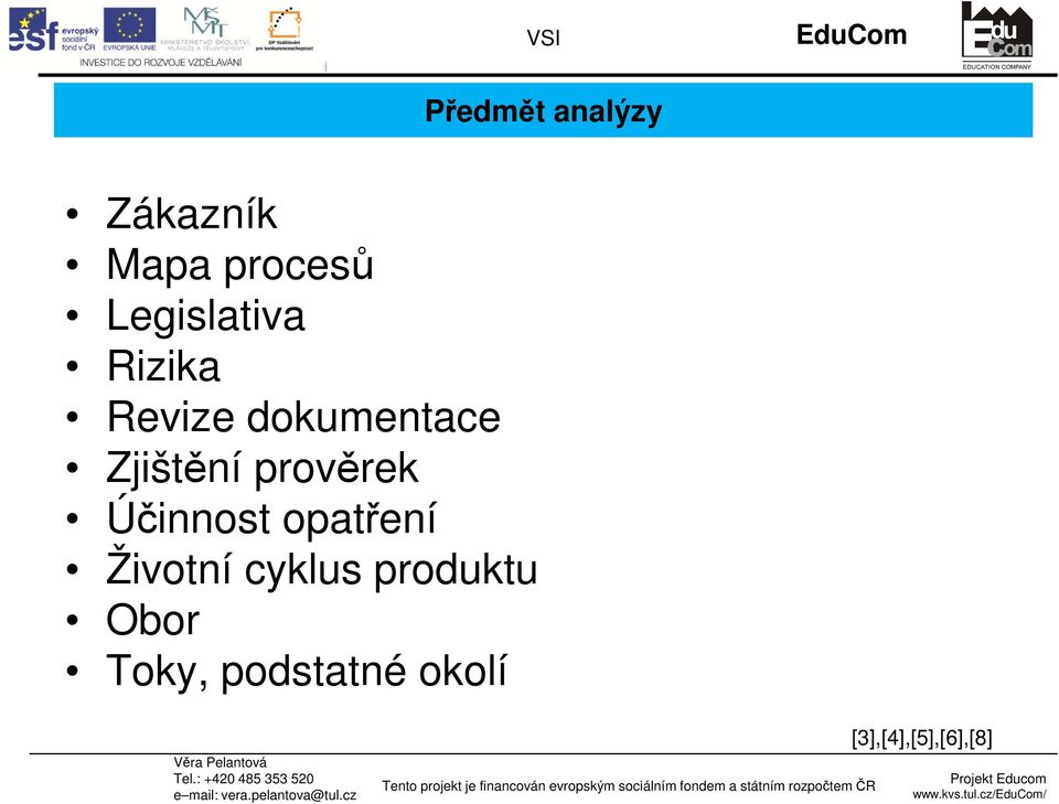 Zjištění prověrek Účinnost opatření Životní