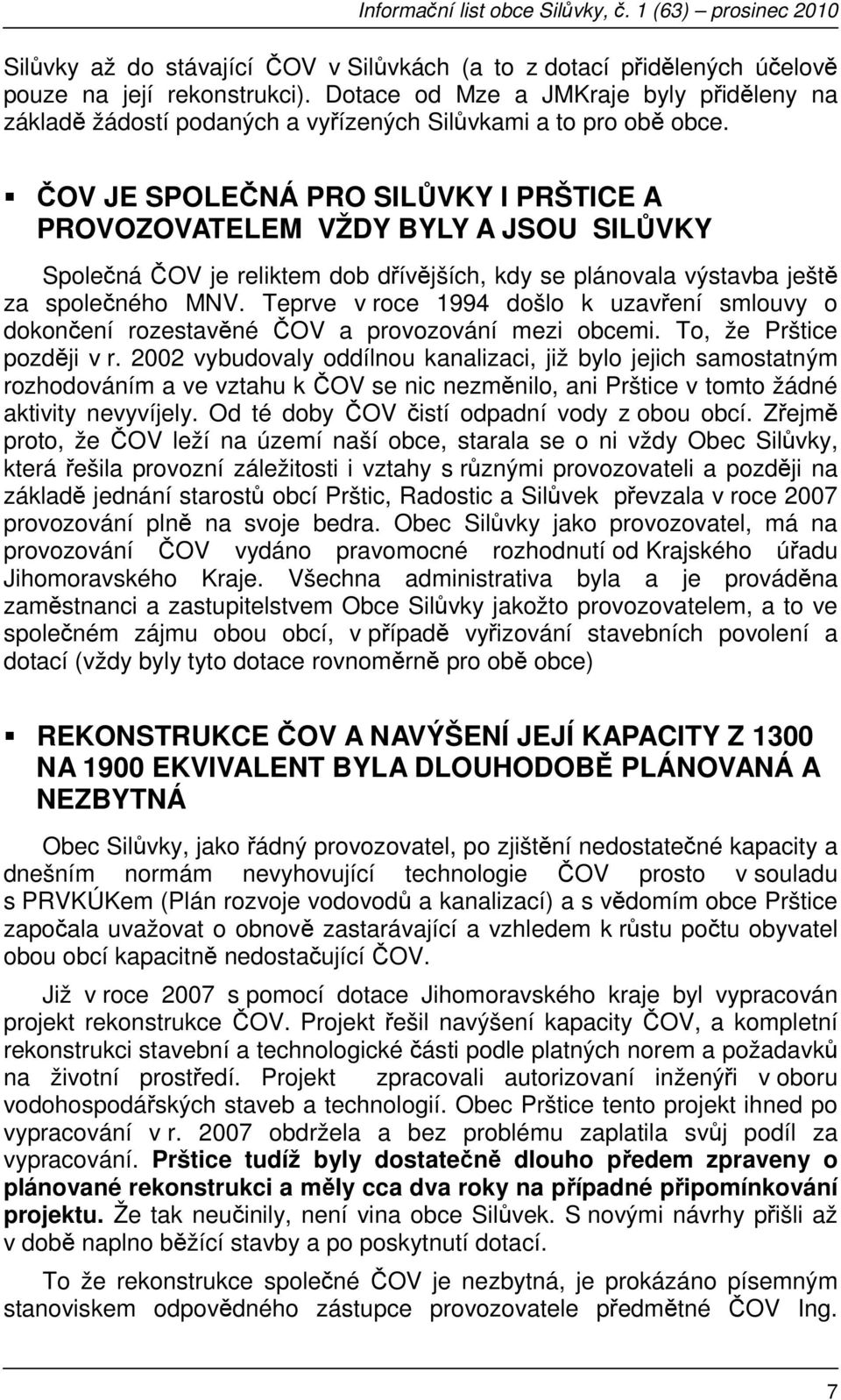 ČOV JE SPOLEČNÁ PRO SILŮVKY I PRŠTICE A PROVOZOVATELEM VŽDY BYLY A JSOU SILŮVKY Společná ČOV je reliktem dob dřívějších, kdy se plánovala výstavba ještě za společného MNV.