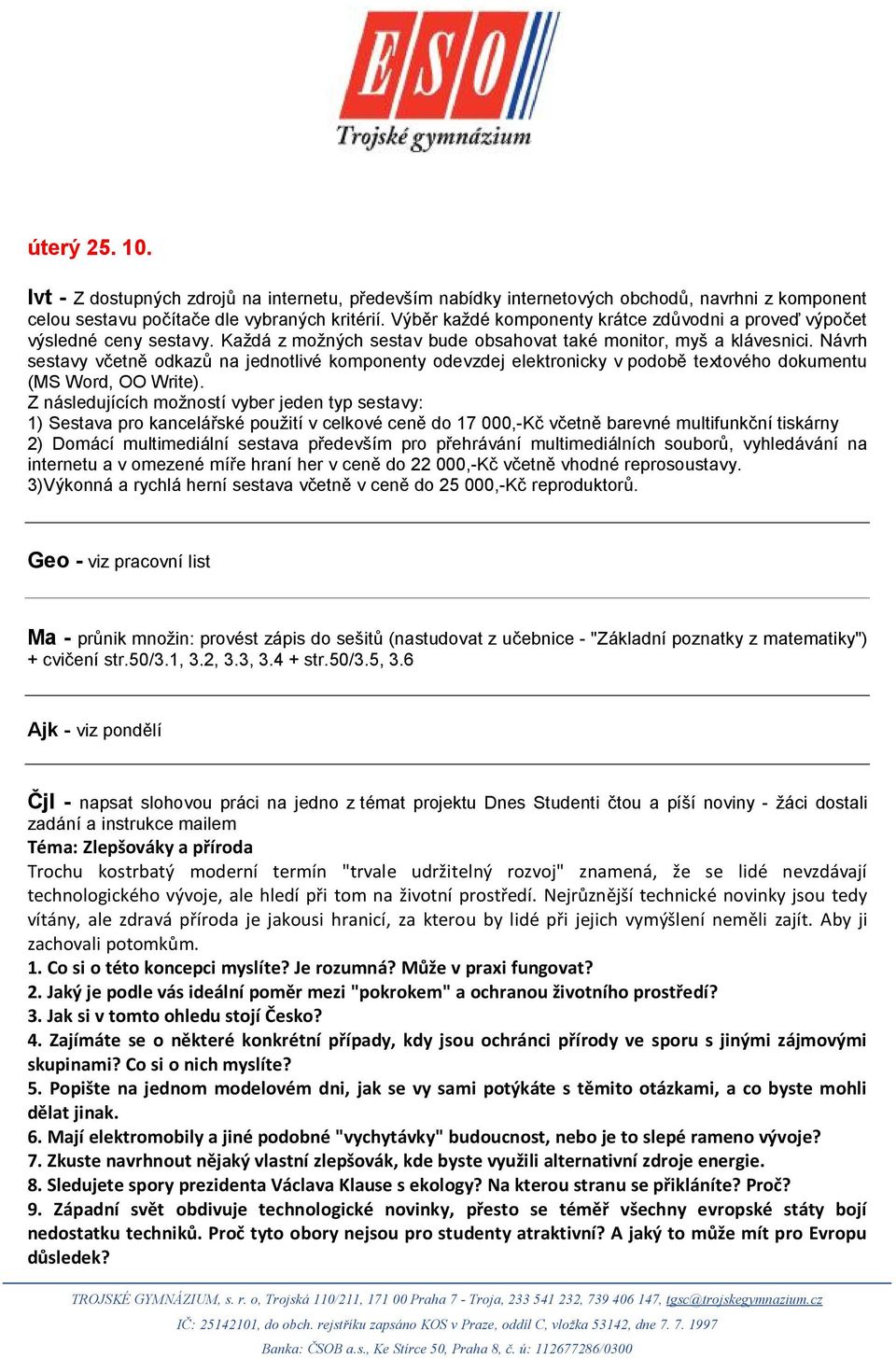 Návrh sestavy včetně odkazů na jednotlivé komponenty odevzdej elektronicky v podobě textového dokumentu (MS Word, OO Write).