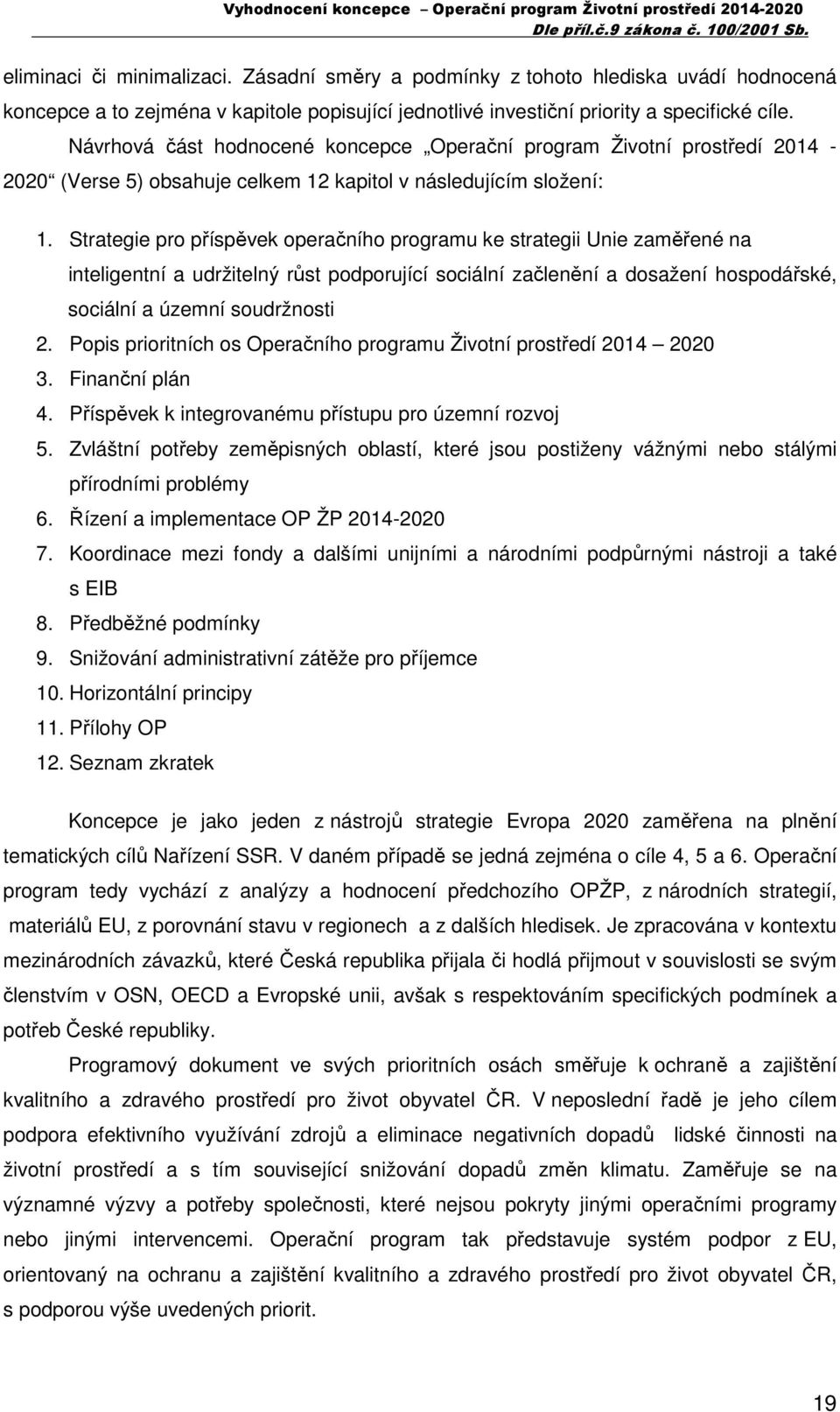 Strategie pro příspěvek operačního programu ke strategii Unie zaměřené na inteligentní a udržitelný růst podporující sociální začlenění a dosažení hospodářské, sociální a územní soudržnosti 2.