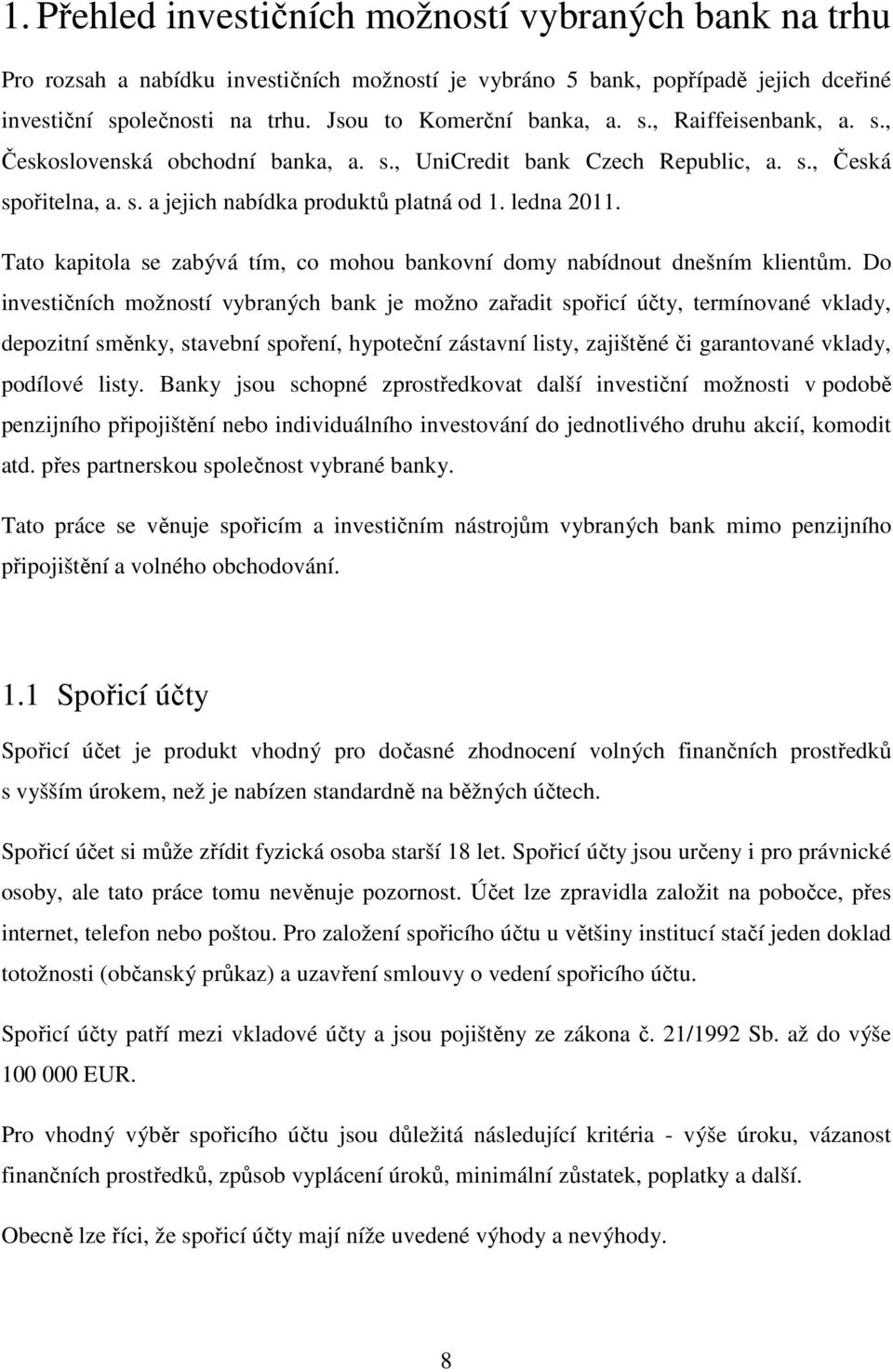 ledna 2011. Tato kapitola se zabývá tím, co mohou bankovní domy nabídnout dnešním klientům.