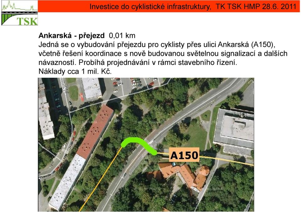 nově budovanou světelnou signalizací a dalších návazností.