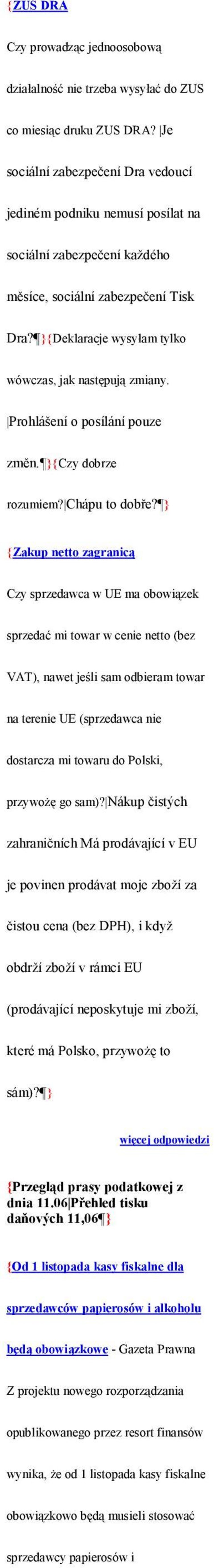 Prohlášení o posílání pouze změn. }{Czy dobrze rozumiem? Chápu to dobře?