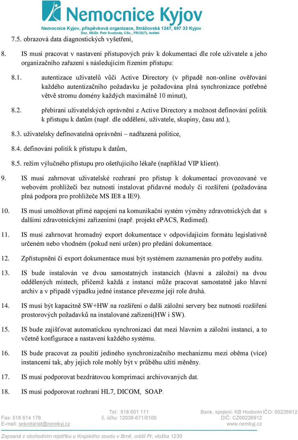 8.2. přebíraní uživatelských oprávnění z Active Directory a možnost definování politik k přístupu k datům (např. dle oddělení, uživatele, skupiny, času atd.), 8.3.