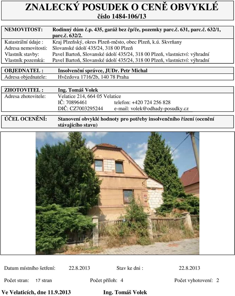aje : Kraj Plzeňský, okres Plzeň-město, obec Plzeň, k.ú.
