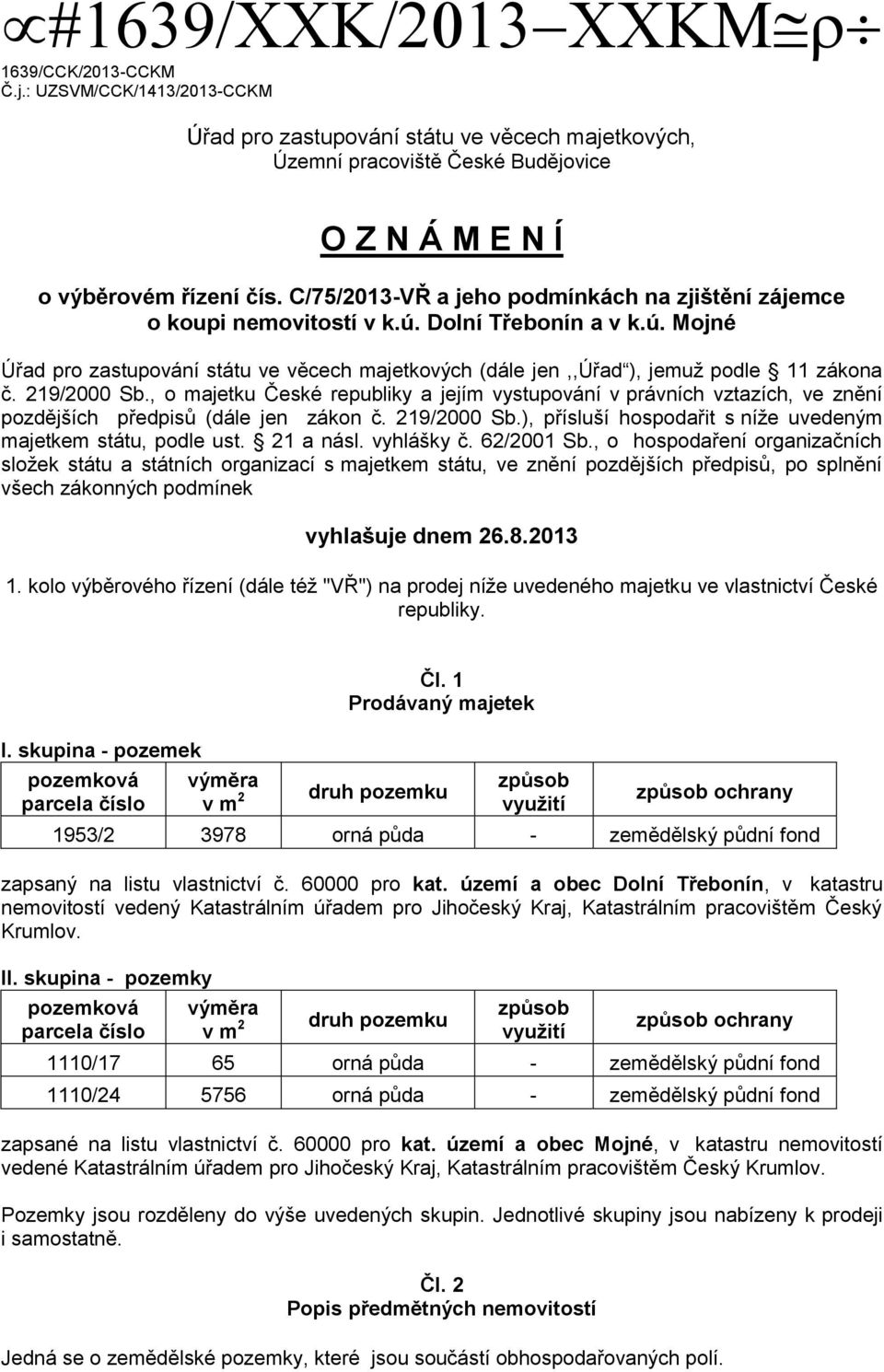 219/2000 Sb., o majetku České republiky a jejím vystupování v právních vztazích, ve znění pozdějších předpisů (dále jen zákon č. 219/2000 Sb.