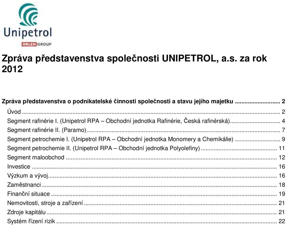 (Unipetrol RPA Obchodní jednotka Monomery a Chemikálie)... 9 Segment petrochemie II. (Unipetrol RPA Obchodní jednotka Polyolefiny)... 11 Segment maloobchod.