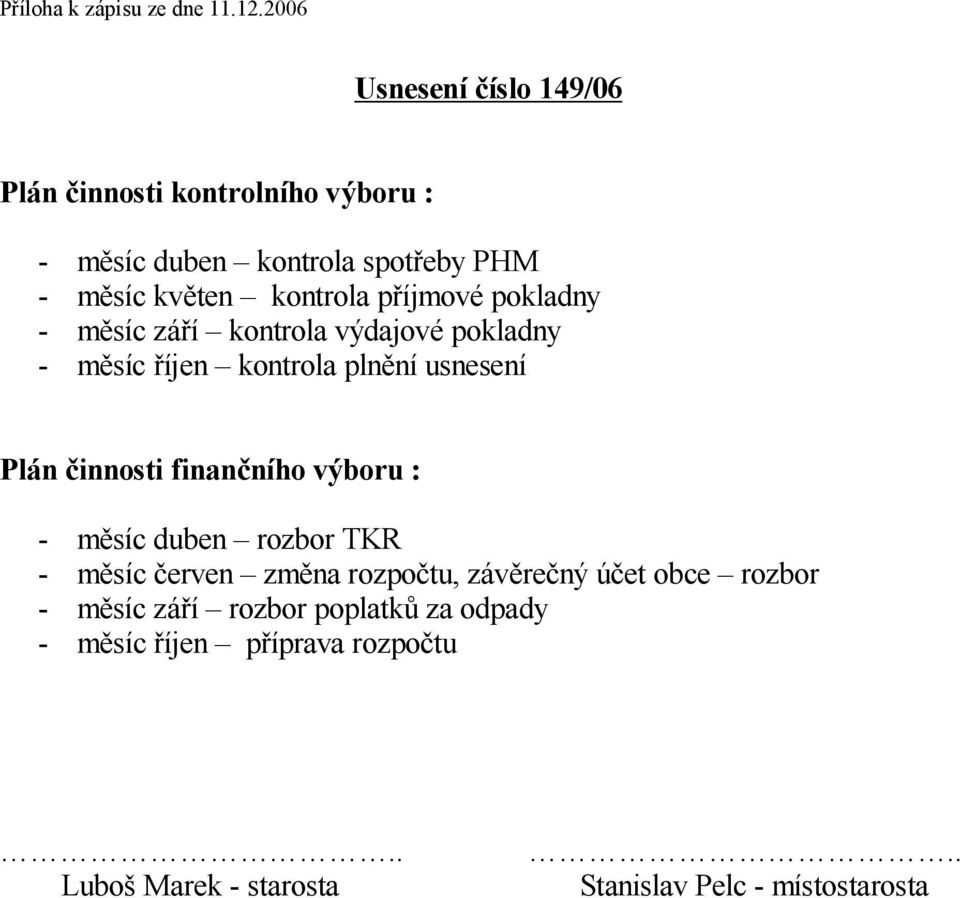 íjmové pokladny - m síc zá í kontrola výdajové pokladny - m síc íjen kontrola pln ní usnesení Plán innosti finan ního