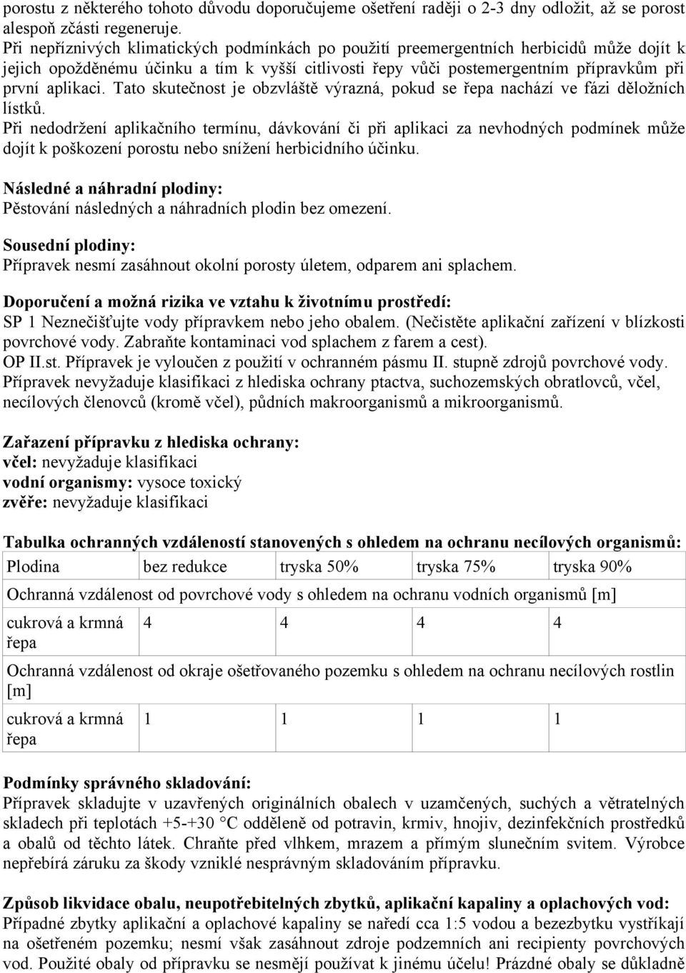 Tato skutečnost je obzvláště výrazná, pokud se řepa nachází ve fázi děložních lístků.