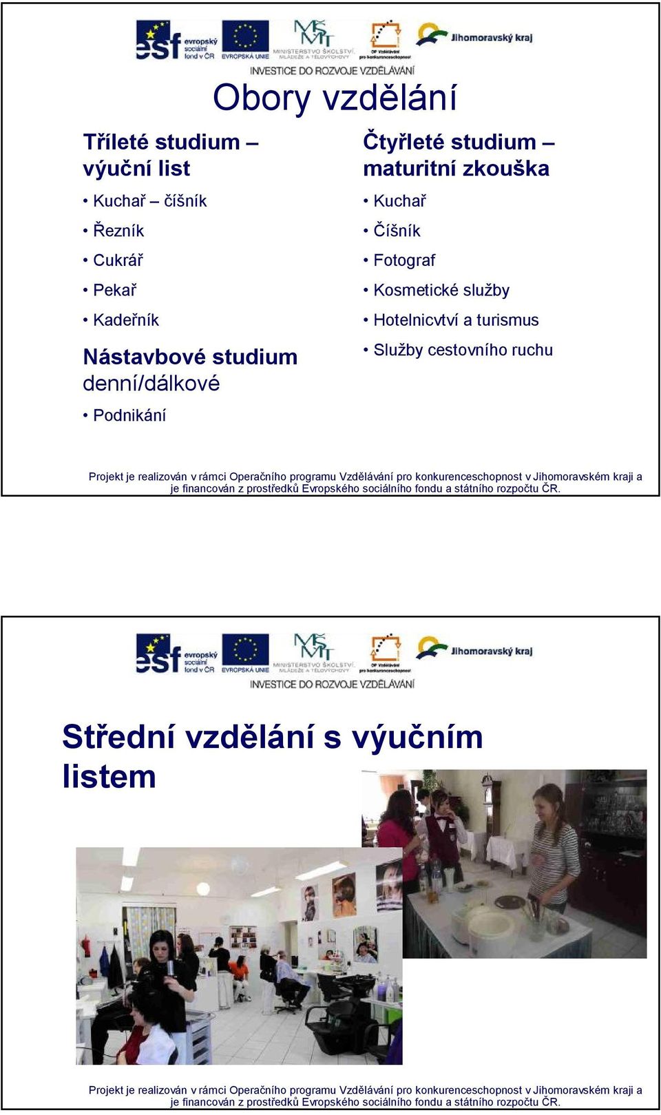 studium maturitní zkouška Kuchař Číšník Fotograf Kosmetické služby