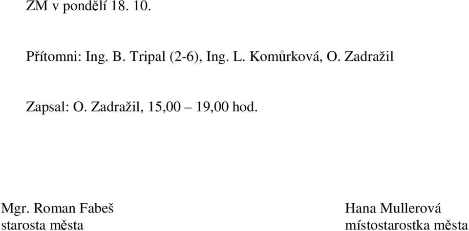 Zadražil Zapsal: O. Zadražil, 15,00 19,00 hod.