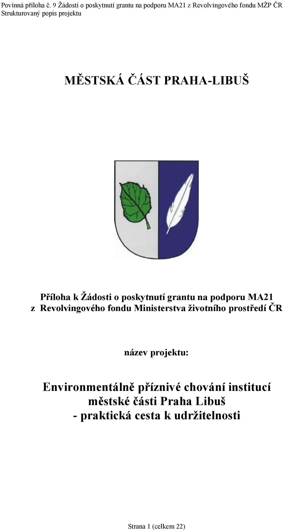 CR nazev projektu: Environmentalnč prıznive chovanı institucı mčstske