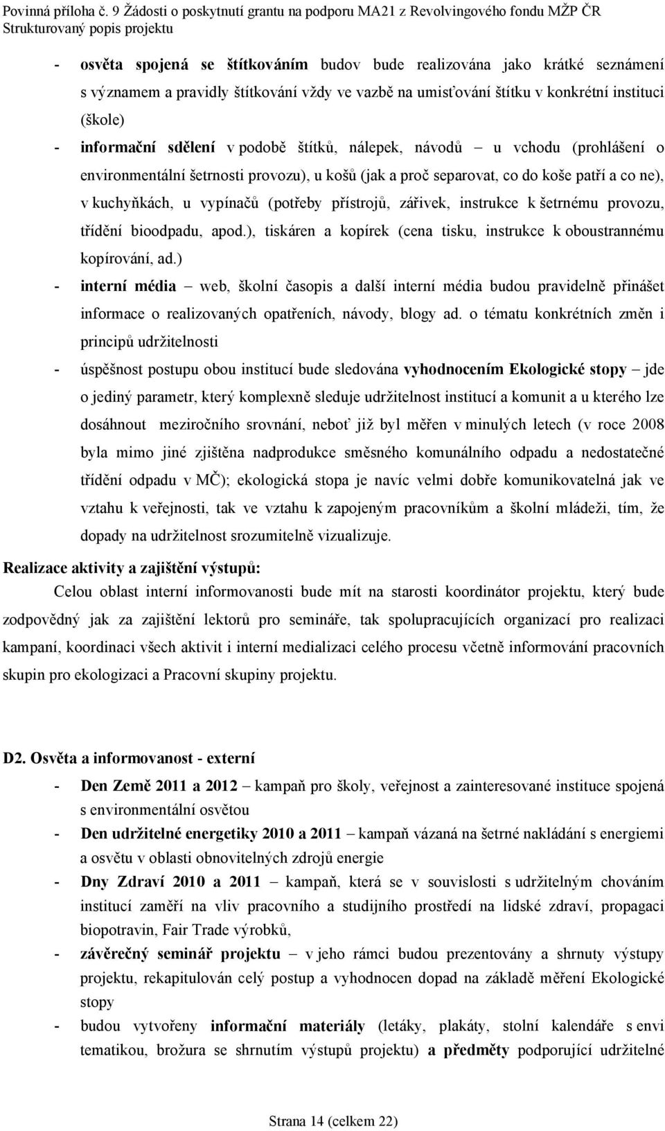 zarivek, instrukce k setrne mu provozu, trıdé nı bioodpadu, apod.), tiska ren a kopırek (cena tisku, instrukce k oboustranne mu kopırova nı, ad.