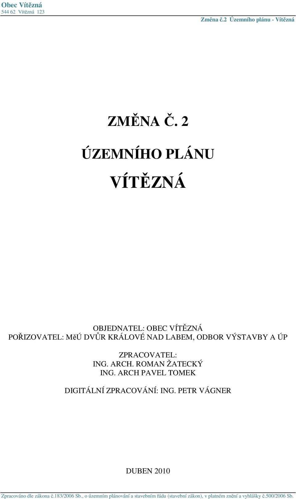 POŘIZOVATEL: MěÚ DVŮR KRÁLOVÉ NAD LABEM, ODBOR VÝSTAVBY A