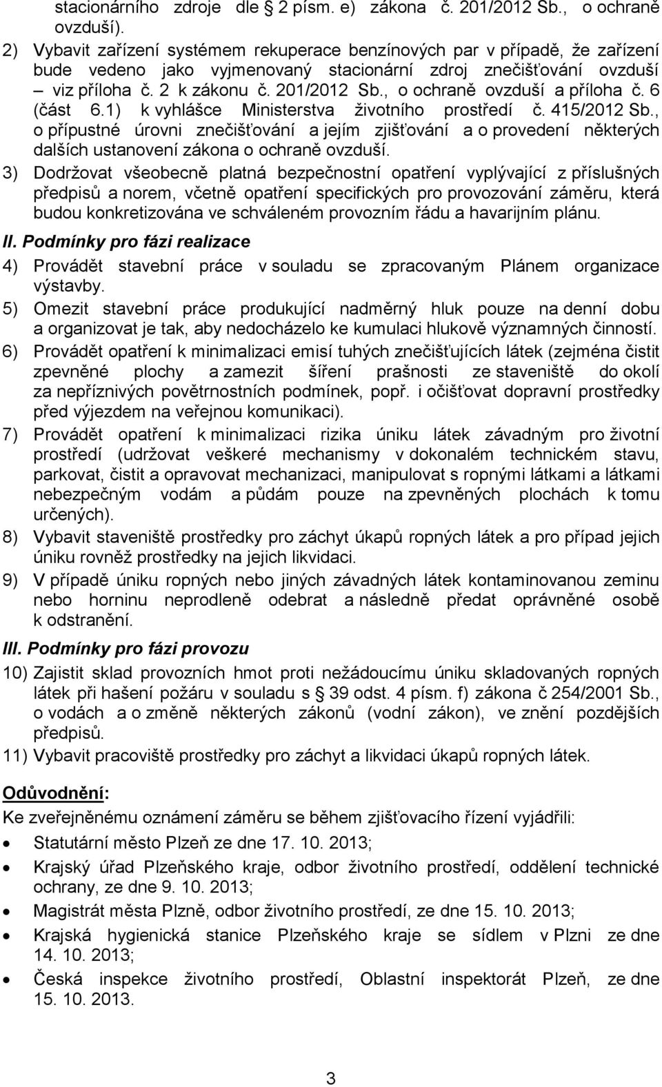 , o ochraně ovzduší a příloha č. 6 (část 6.1) k vyhlášce Ministerstva životního prostředí č. 415/2012 Sb.