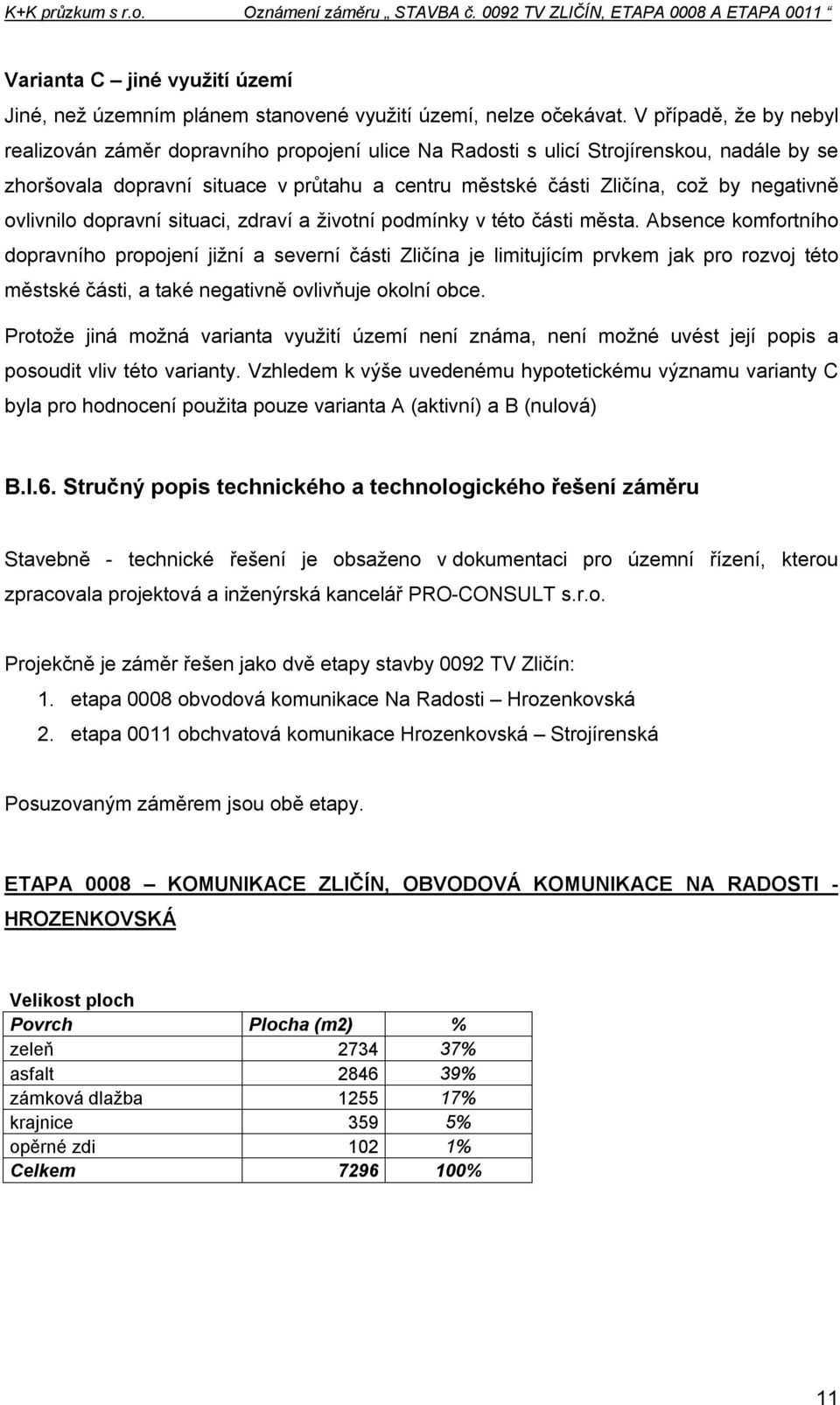 negativně ovlivnilo dopravní situaci, zdraví a životní podmínky v této části města.