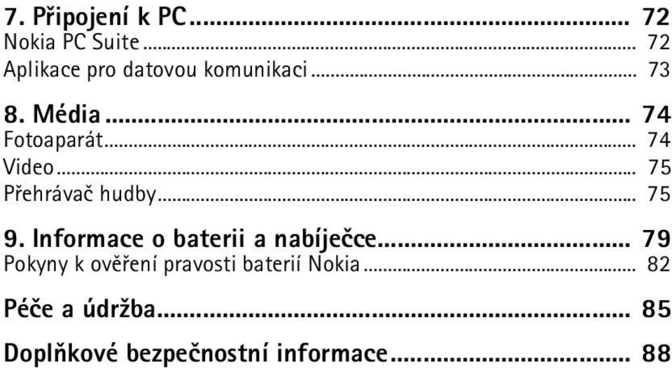 .. 74 Video... 75 Pøehrávaè hudby... 75 9.