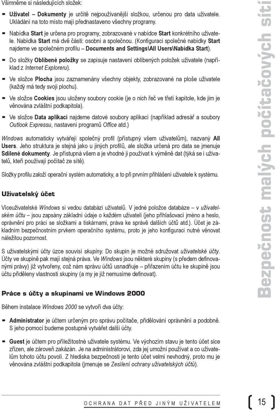 (Konfiguraci společné nabídky Start najdeme ve společném profilu Documents and Settings\All Users\Nabídka Start).