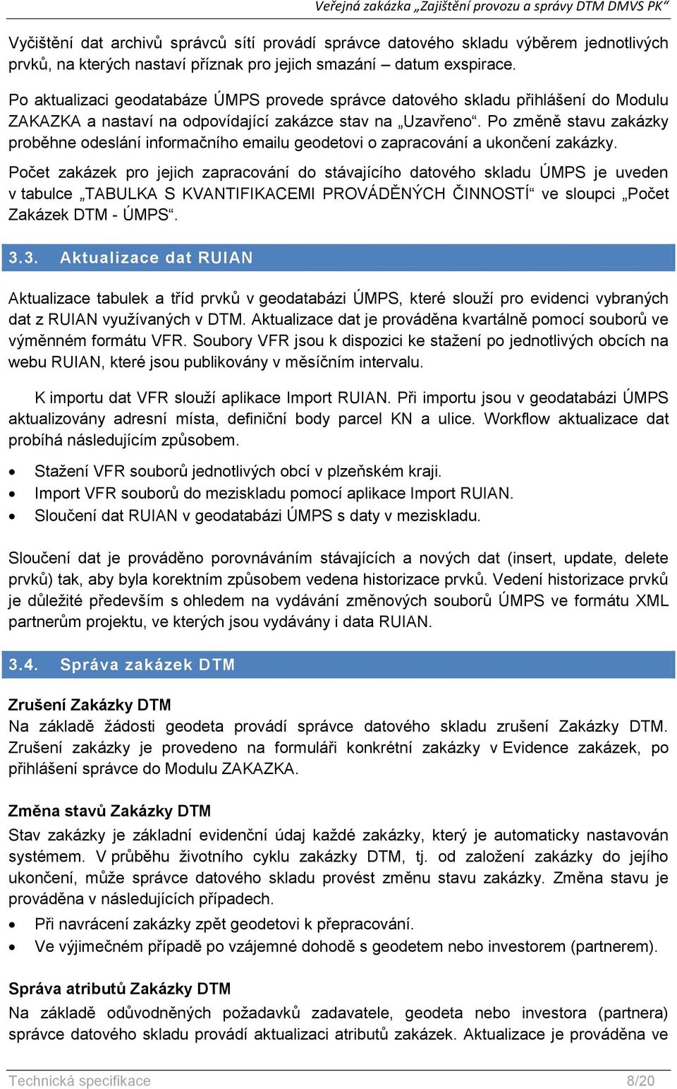 Po změně stavu zakázky proběhne odeslání informačního emailu geodetovi o zapracování a ukončení zakázky.