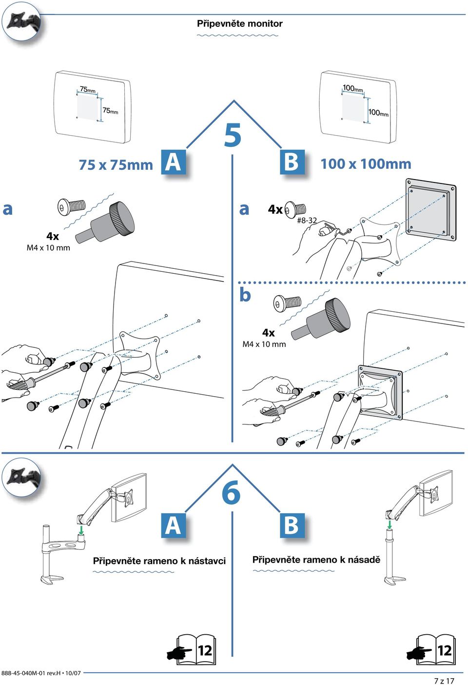 M4 x 10 mm 6 Připevněte rmeno k