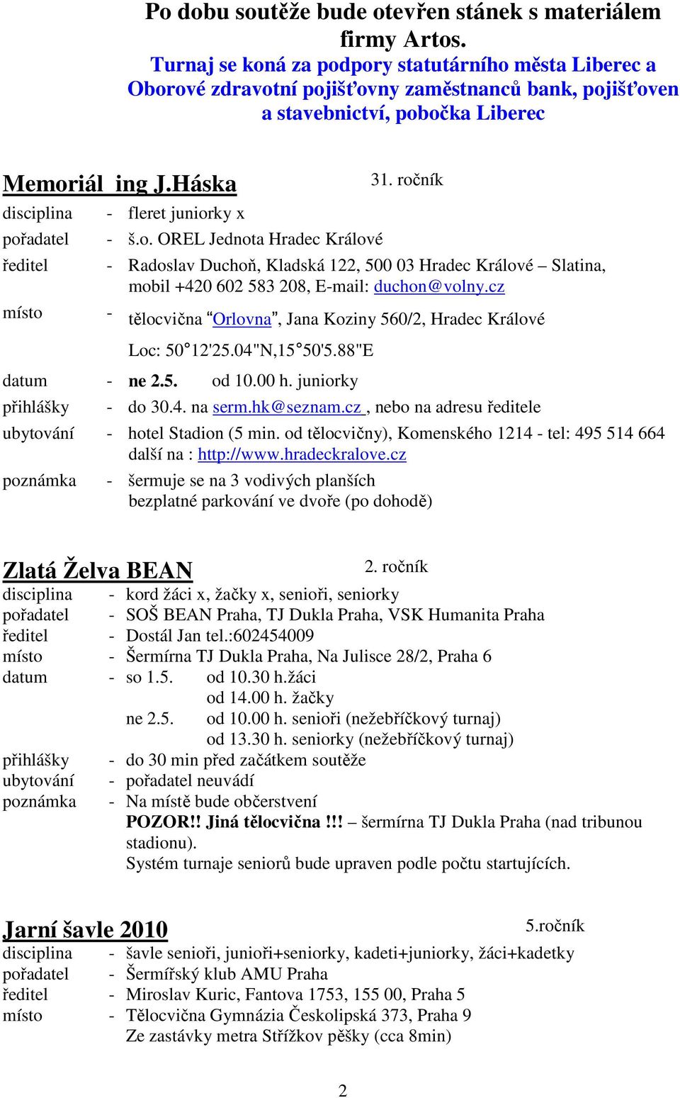 Háska disciplina pořadatel ředitel místo - fleret juniorky x - š.o. OREL Jednota Hradec Králové 31.