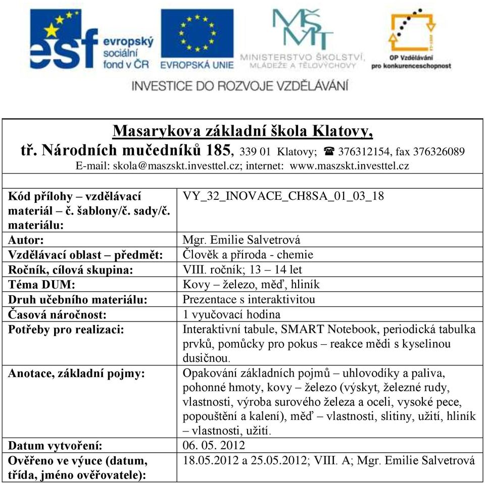 Emilie Salvetrová Vzdělávací oblast předmět: Člověk a příroda - chemie Ročník, cílová skupina: VIII.