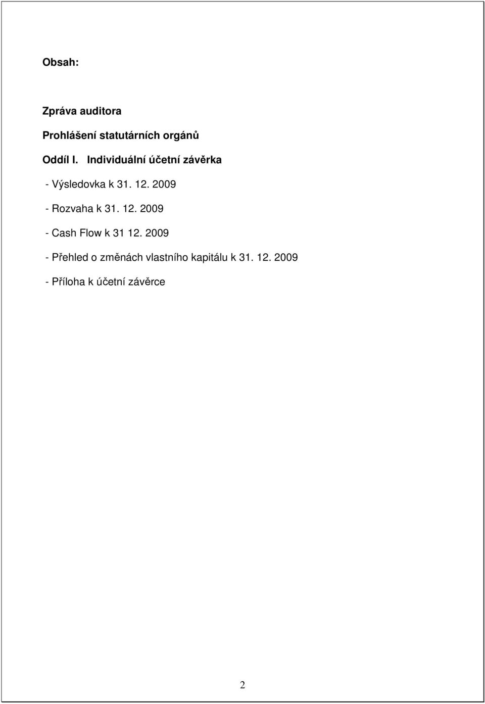 2009 - Rozvaha k 31. 12. 2009 - Cash Flow k 31 12.