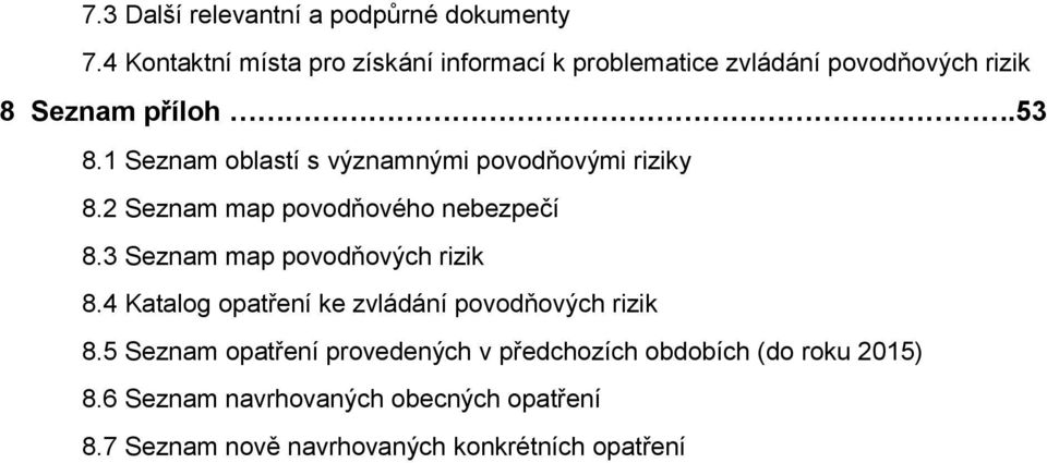 1 Seznam oblastí s významnými povodňovými riziky 8.2 Seznam map povodňového nebezpečí 8.