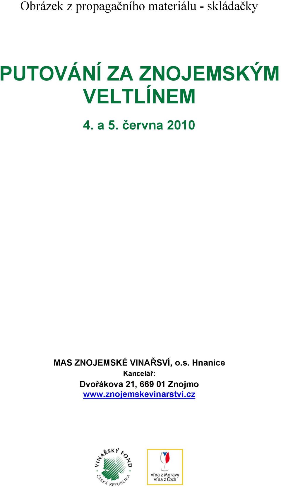 června 2010 MAS ZNOJEMSKÉ VINAŘSVÍ, o.s.