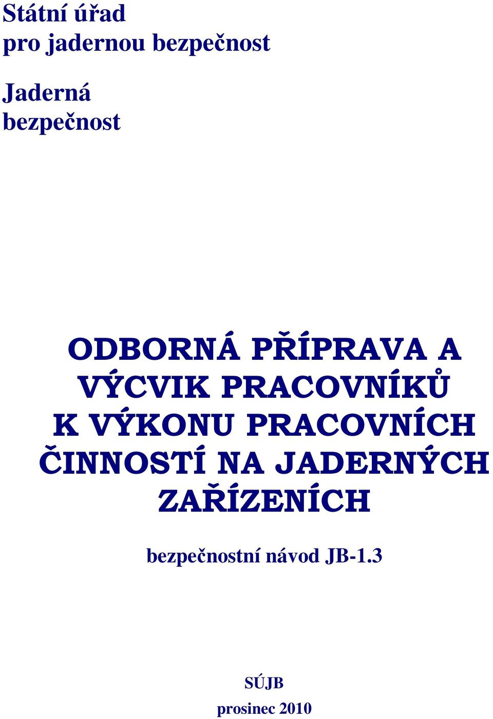 K VÝKONU PRACOVNÍCH ČINNOSTÍ NA JADERNÝCH