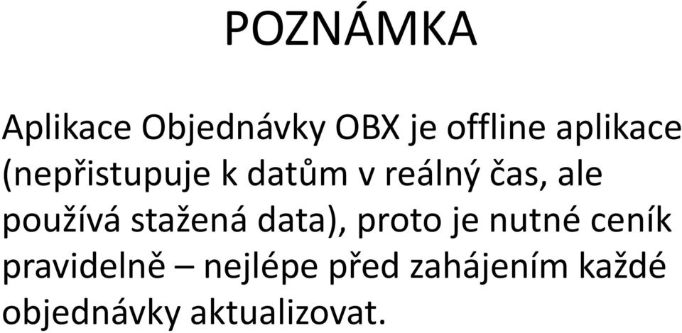 používá stažená data), proto je nutné ceník